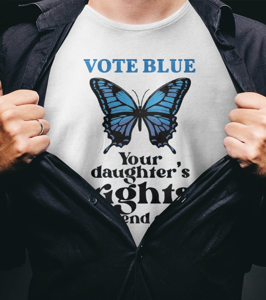 Vote Blue Your Daughter's Rights Depend On It Blue Butterfly T-Shirt