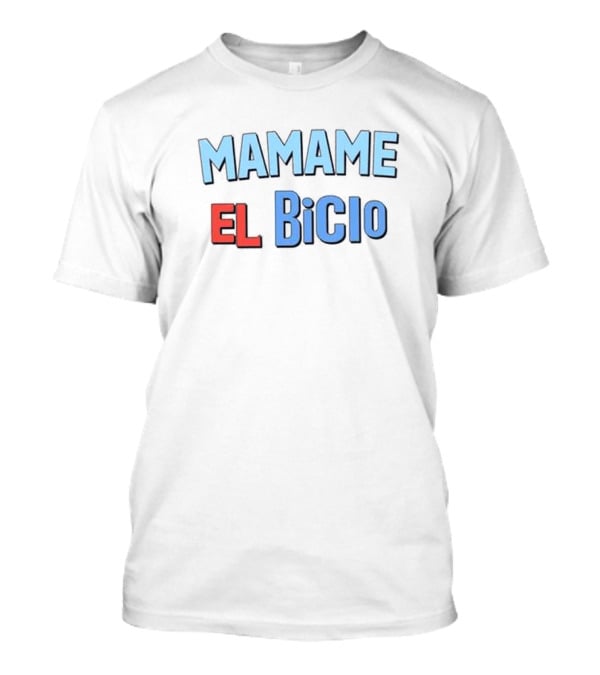 MAMAME EL BICIO T-Shirt