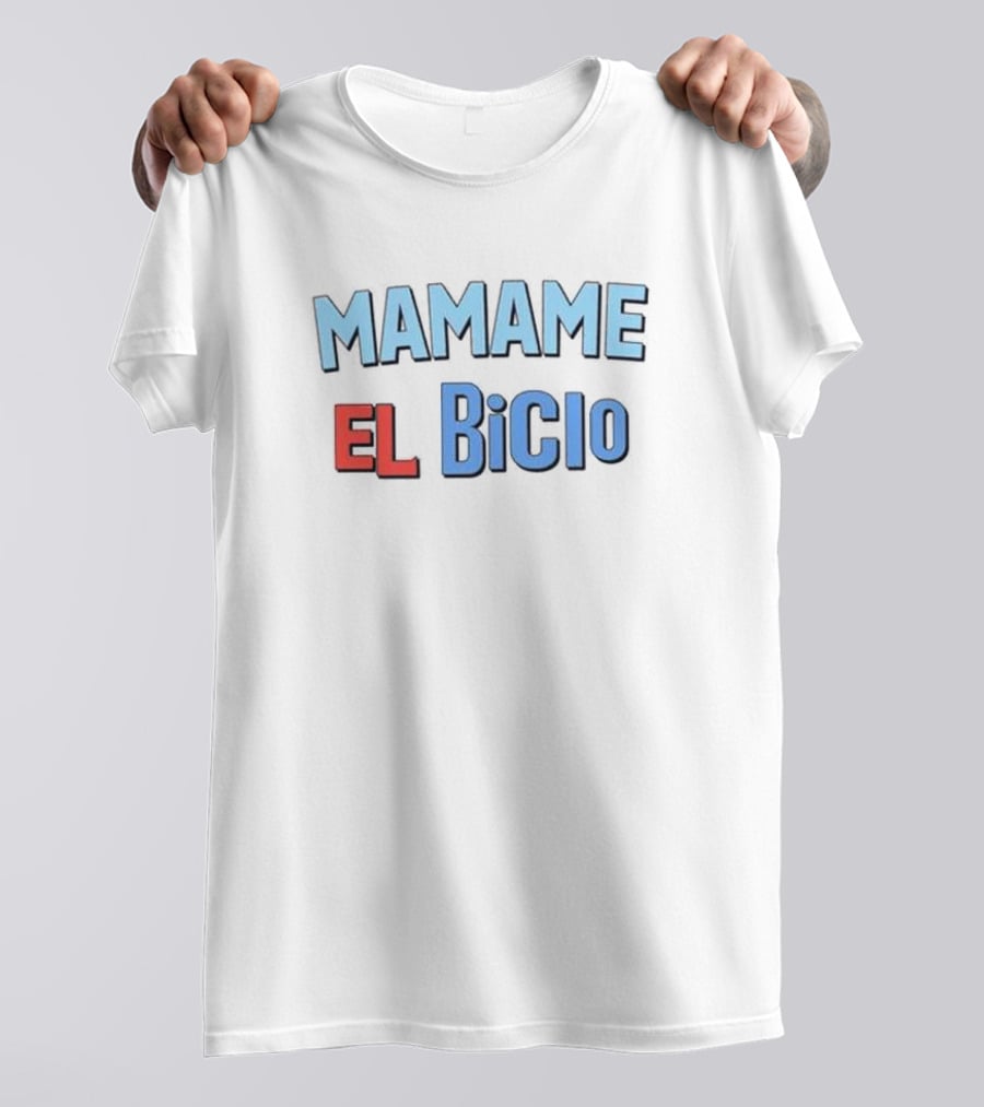 MAMAME EL BICIO T-Shirt