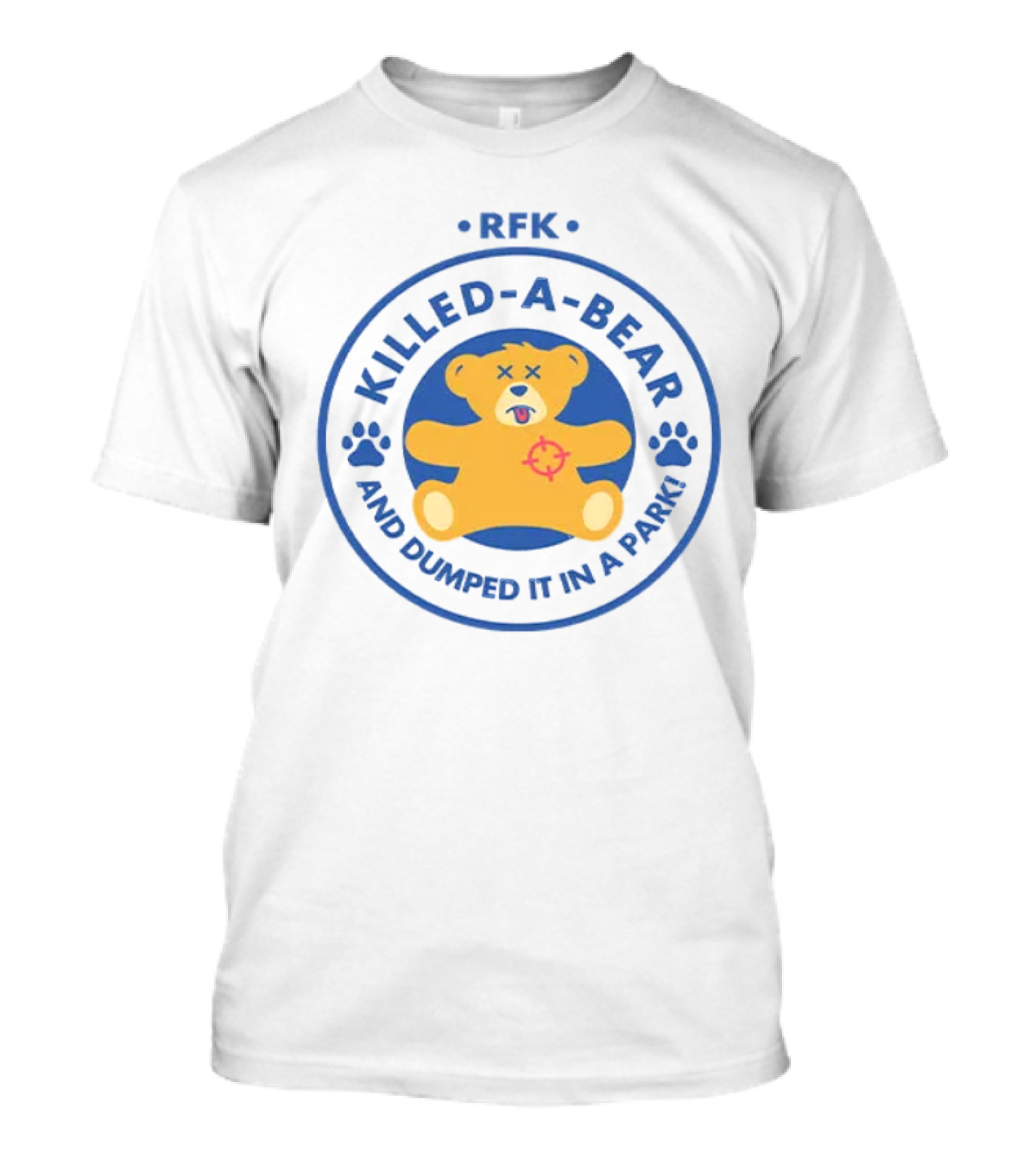 RFK Killed-A-Bear And Dumped It In A Park Teddy Bear Target Paw Prints T-Shirt