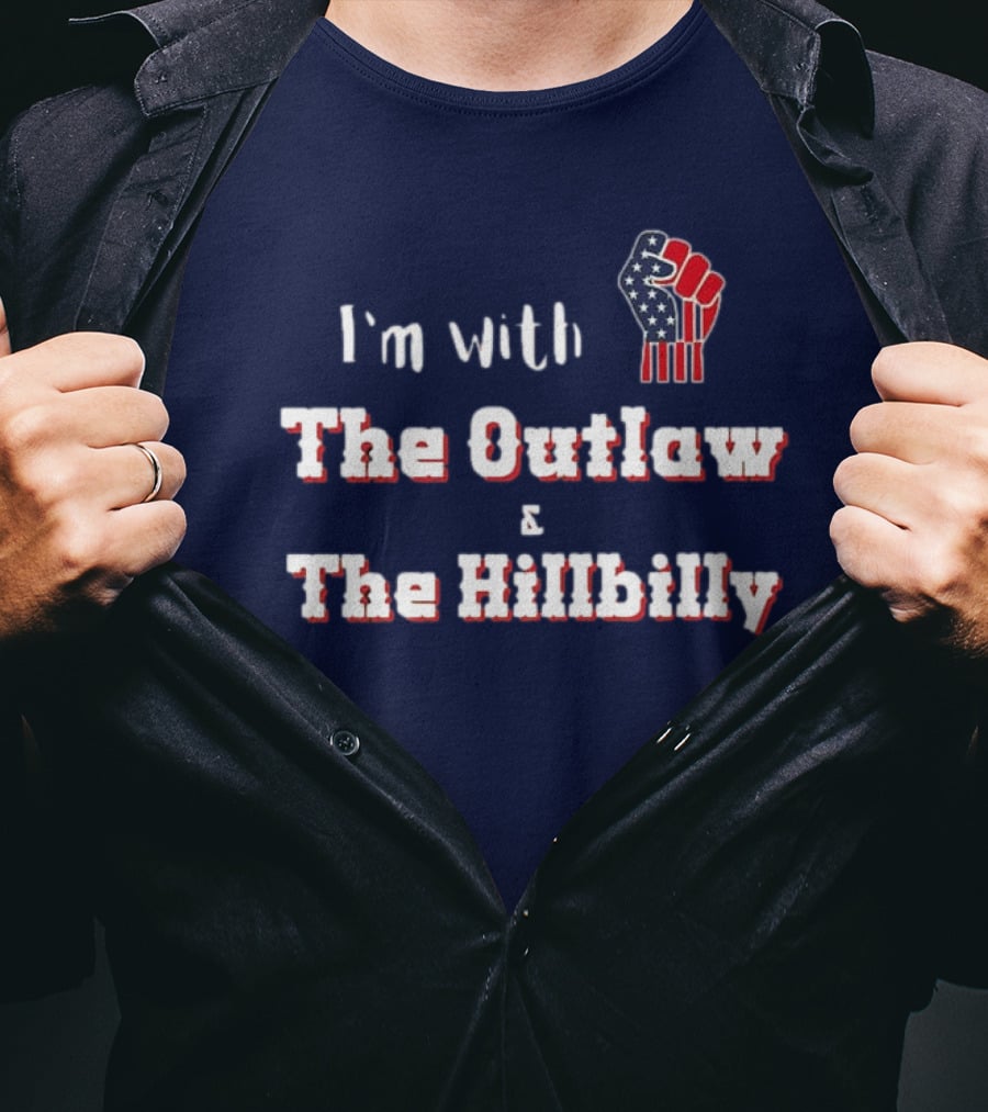 I'm With The Outlaw And The Hillbilly American Flag Fist T-Shirt
