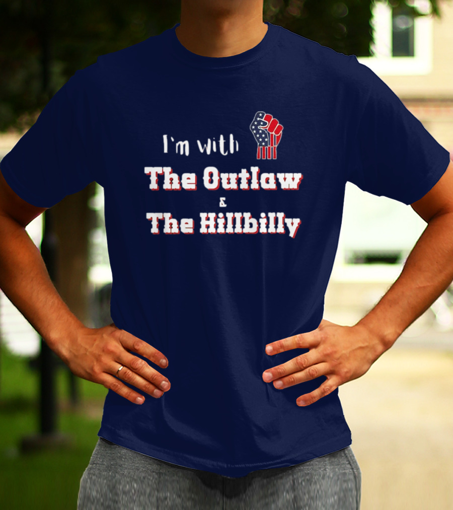 I'm With The Outlaw And The Hillbilly American Flag Fist T-Shirt