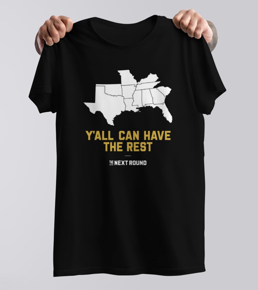 Y’all Can Have The Rest The Next Round Map T-Shirt