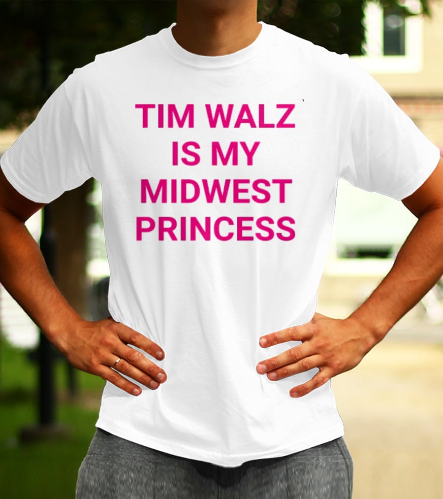 Tim Walz Is My Midwest Princess T-Shirt
