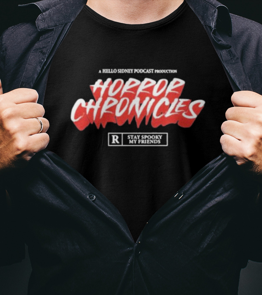 A Hello Sidney Podcast Production Horror Chronicles Stay Spooky My Friends T-Shirt