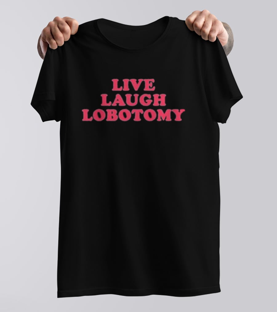 Ariel Live Laugh Lobotomy T-Shirt