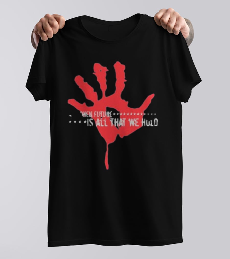 Park Way Drive Blood Stained Memories When Future Is All That We Hold T-Shirt