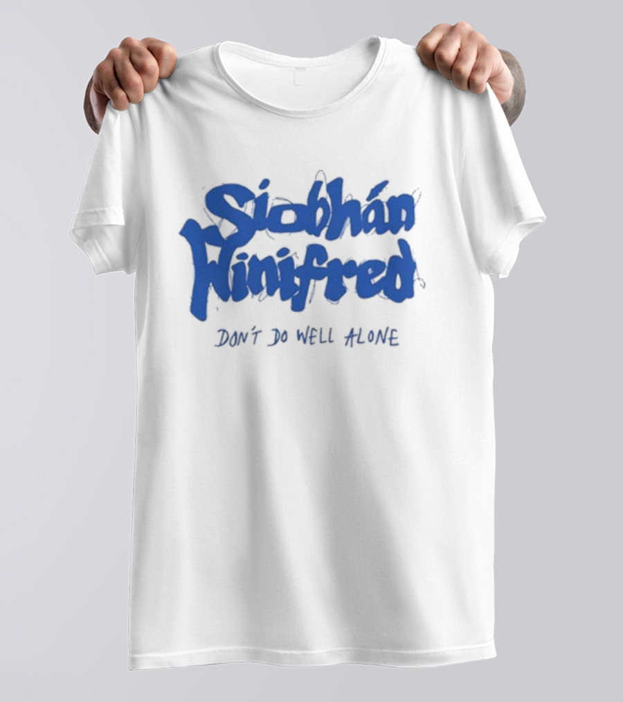 Siobhán Winifred Don’t Do Well Alone T-Shirt