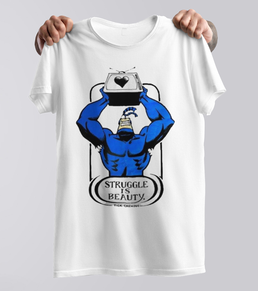 The Tick Struggle Is Beauty TV Hero T-Shirt