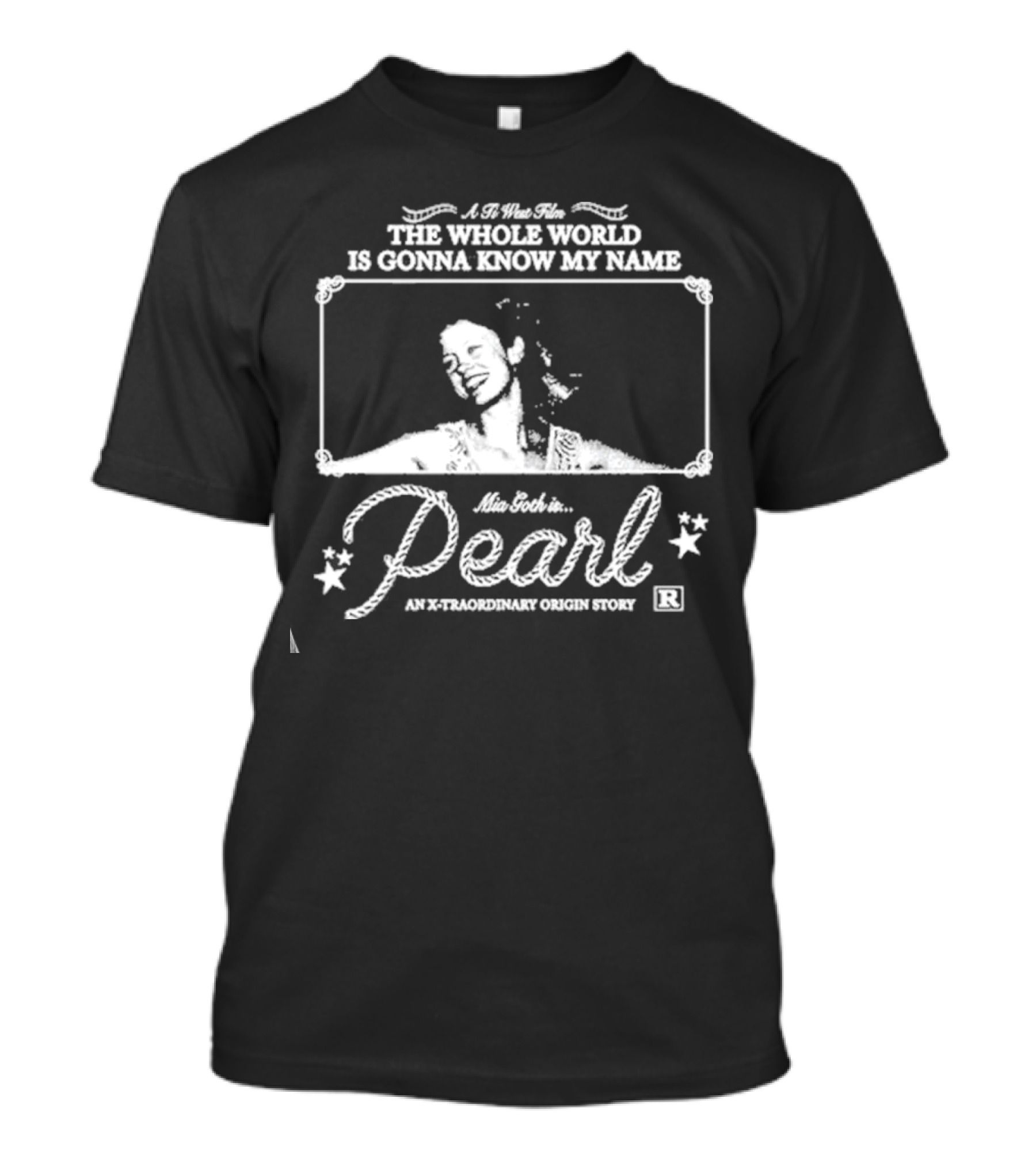 A Ti West Film Mia Goth In Pearl The Whole World Is Gonna Know My Name An X-traordinary Origin Story T-Shirt