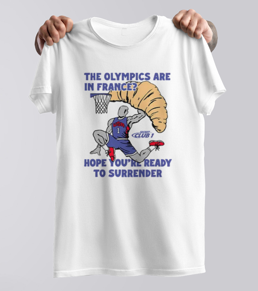 USA Hope You’re Ready To Surrender Olympics France Basketball Croissant T-Shirt