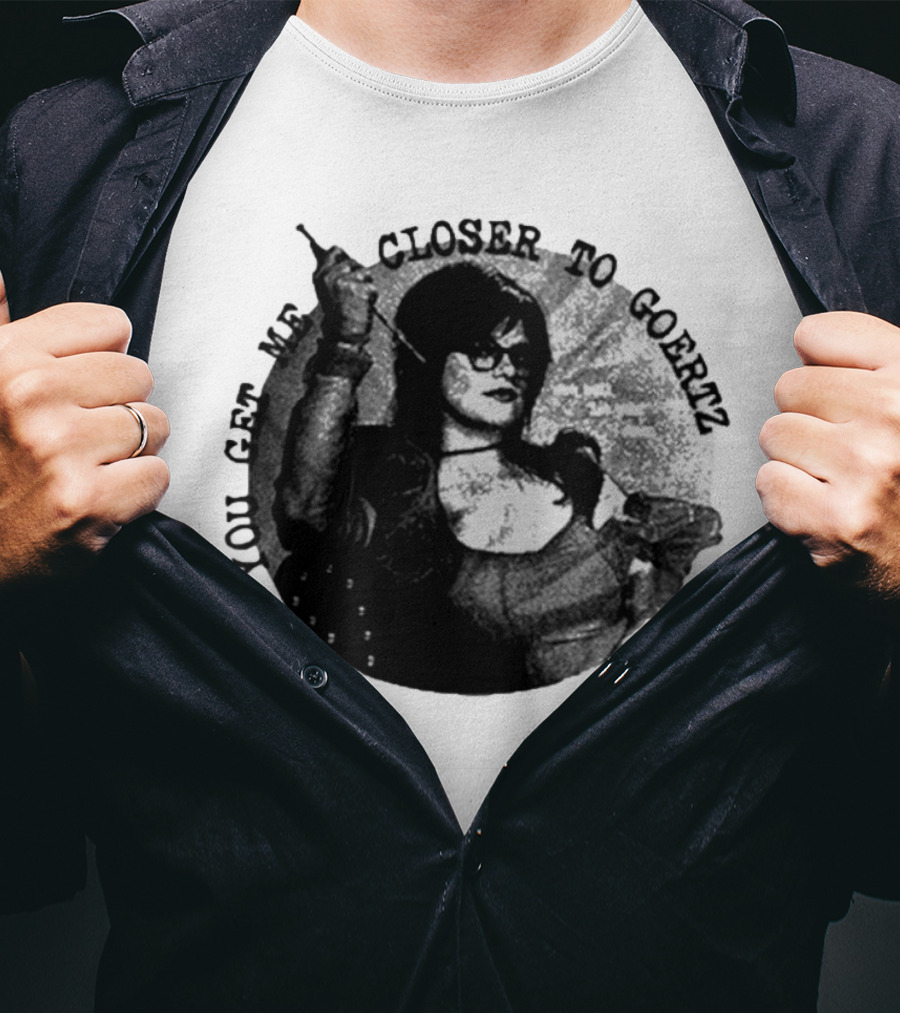 You Get Me Closer To Goertz Vintage Noir Style Persona T-Shirt