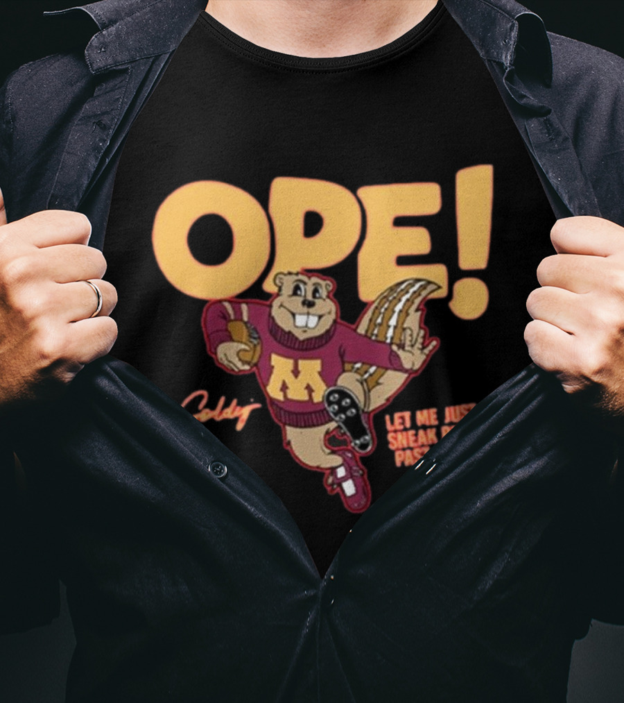 Ope Goldy Gopher Let Me Just Sneak Right Past Ya Football Mascot T-Shirt