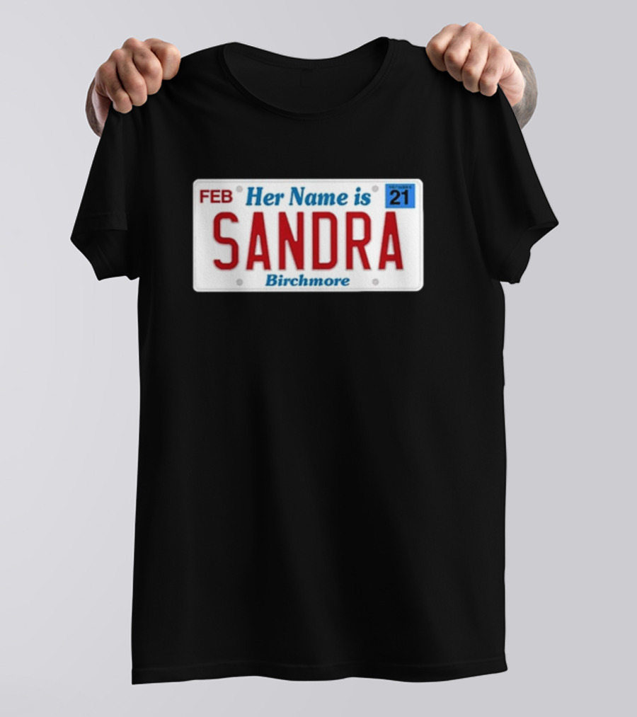 Her Name Is Sandra Birchmore License Plate Design FEB 21 T-Shirt