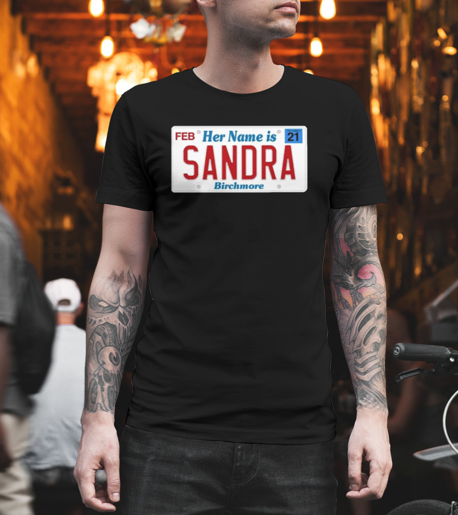 Her Name Is Sandra Birchmore License Plate Design FEB 21 T-Shirt