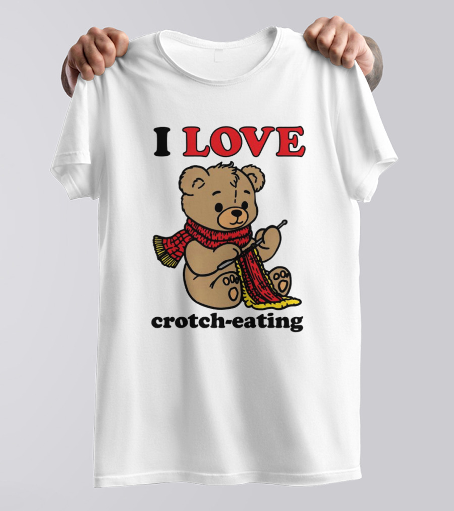 I Love Crotch-Eating Bear Wearing Scarf And Knitting T-Shirt