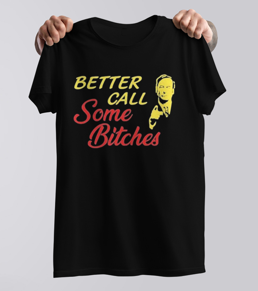 Shitpostgateway Better Call Some Bitches Saul Goodman T-Shirt