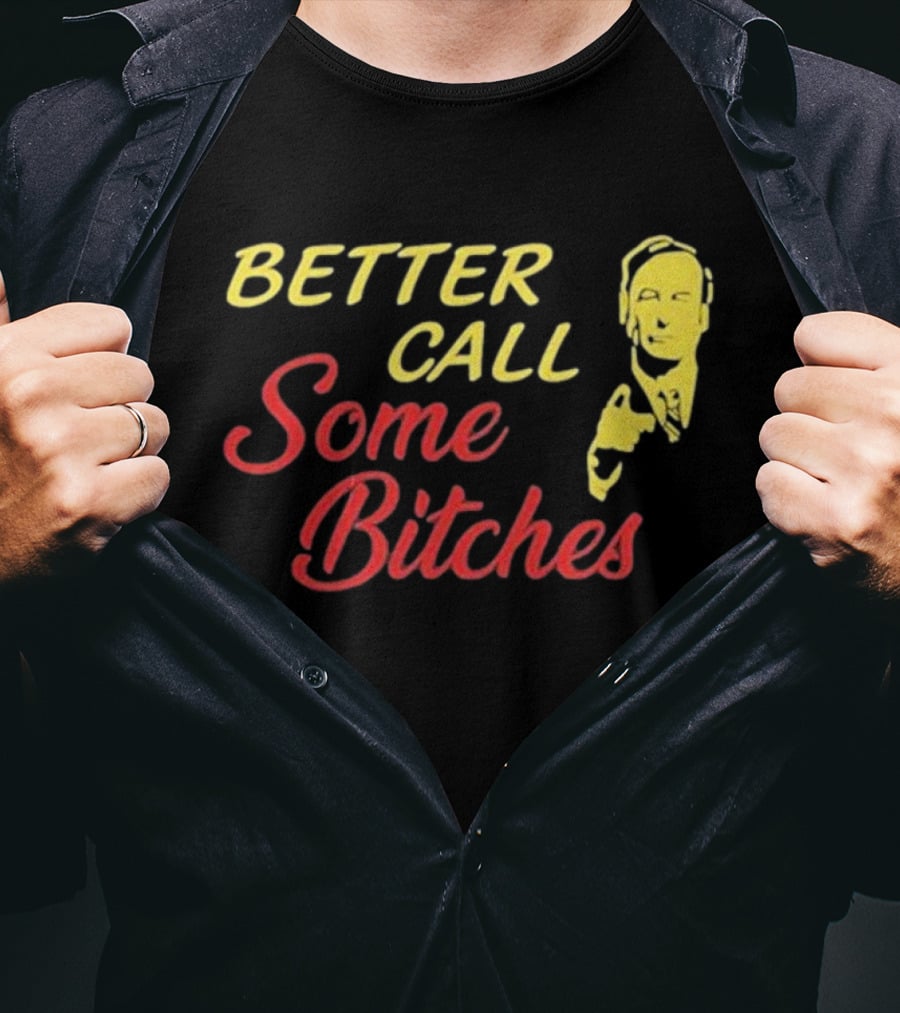 Shitpostgateway Better Call Some Bitches Saul Goodman T-Shirt