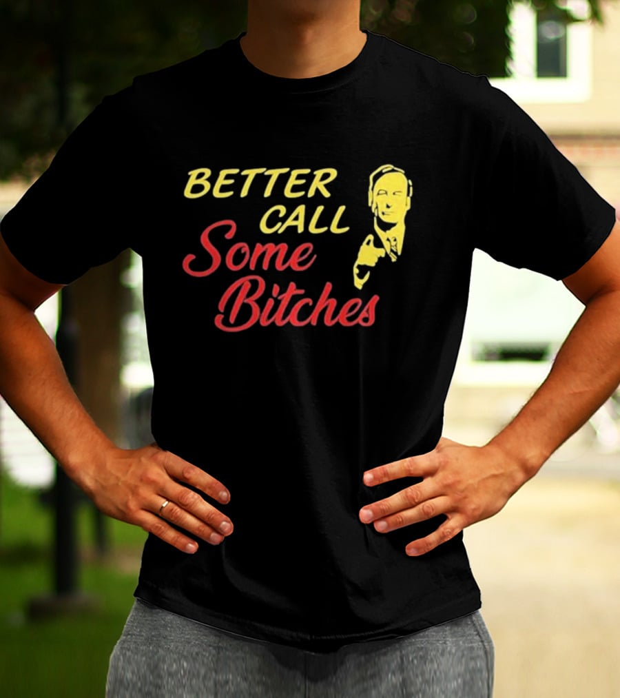 Shitpostgateway Better Call Some Bitches Saul Goodman T-Shirt