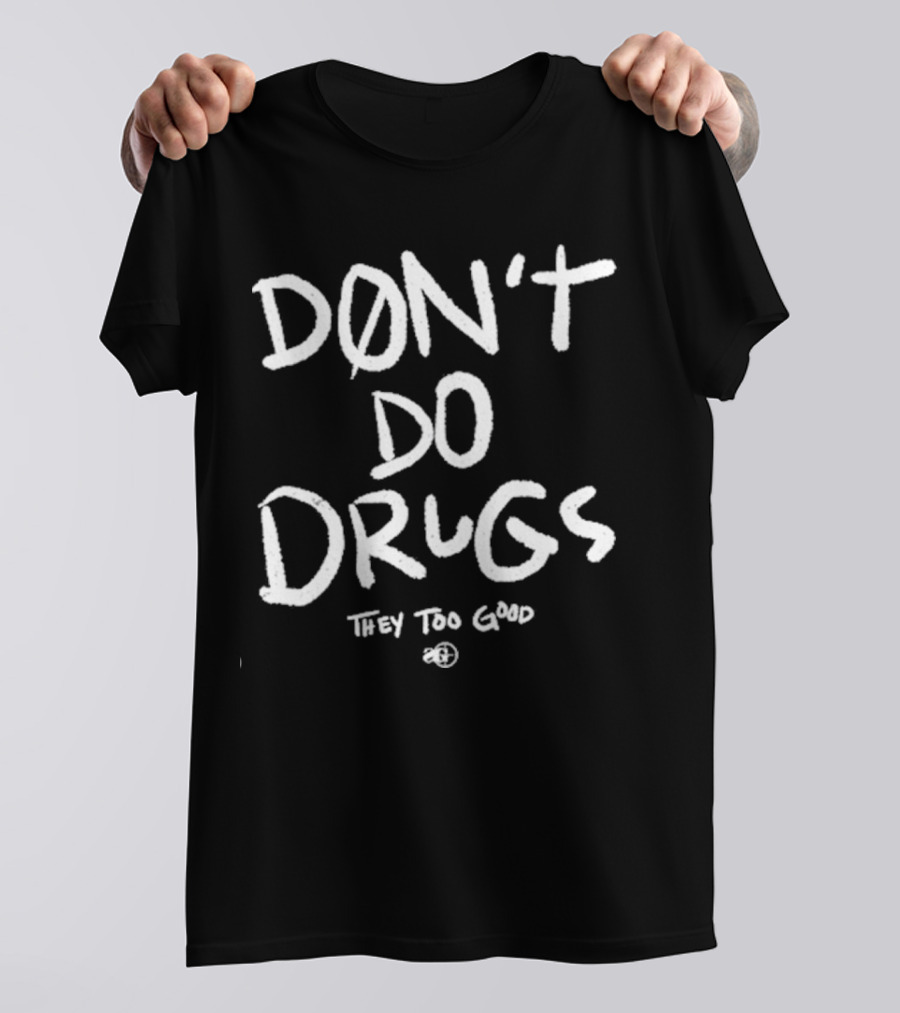 Snipergang Don’t Do Drugs They Too Good T-Shirt