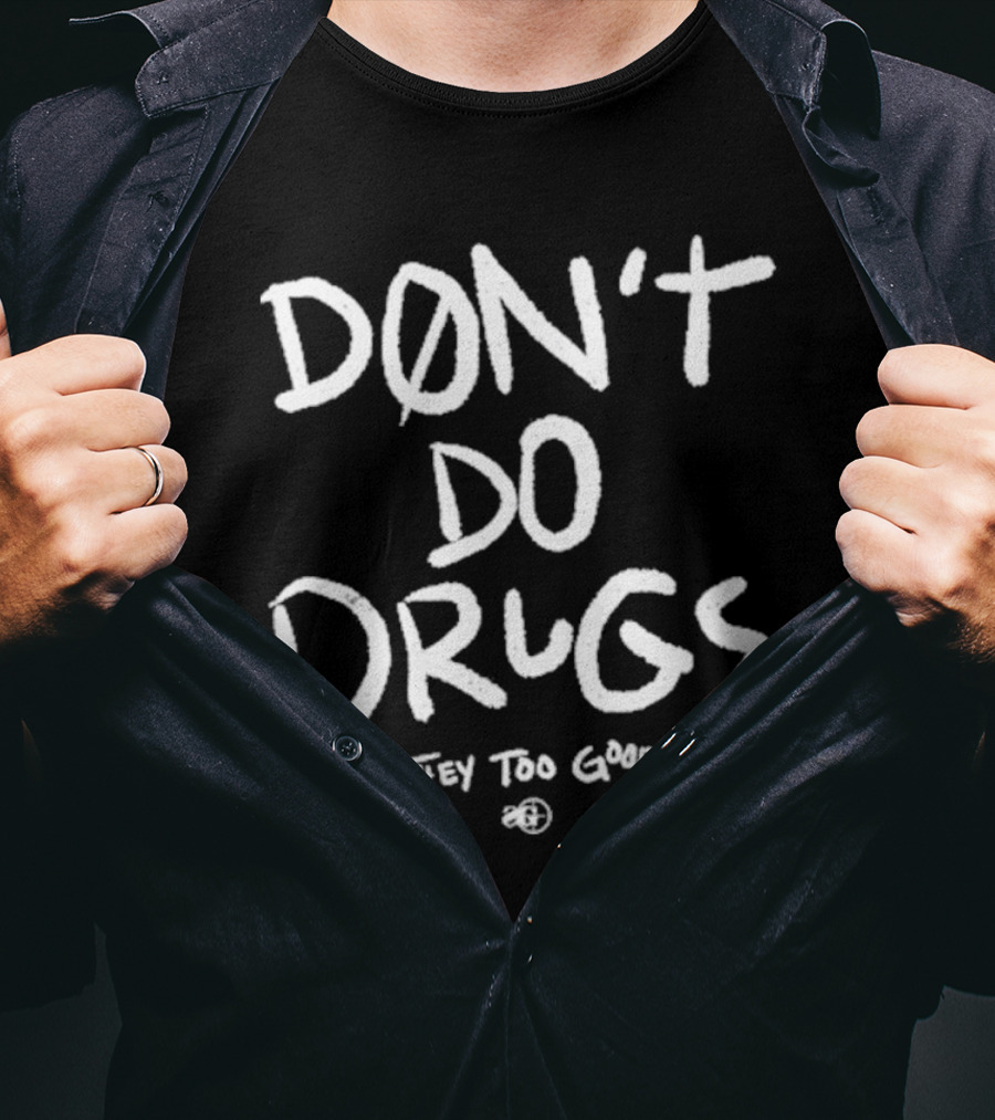 Snipergang Don’t Do Drugs They Too Good T-Shirt