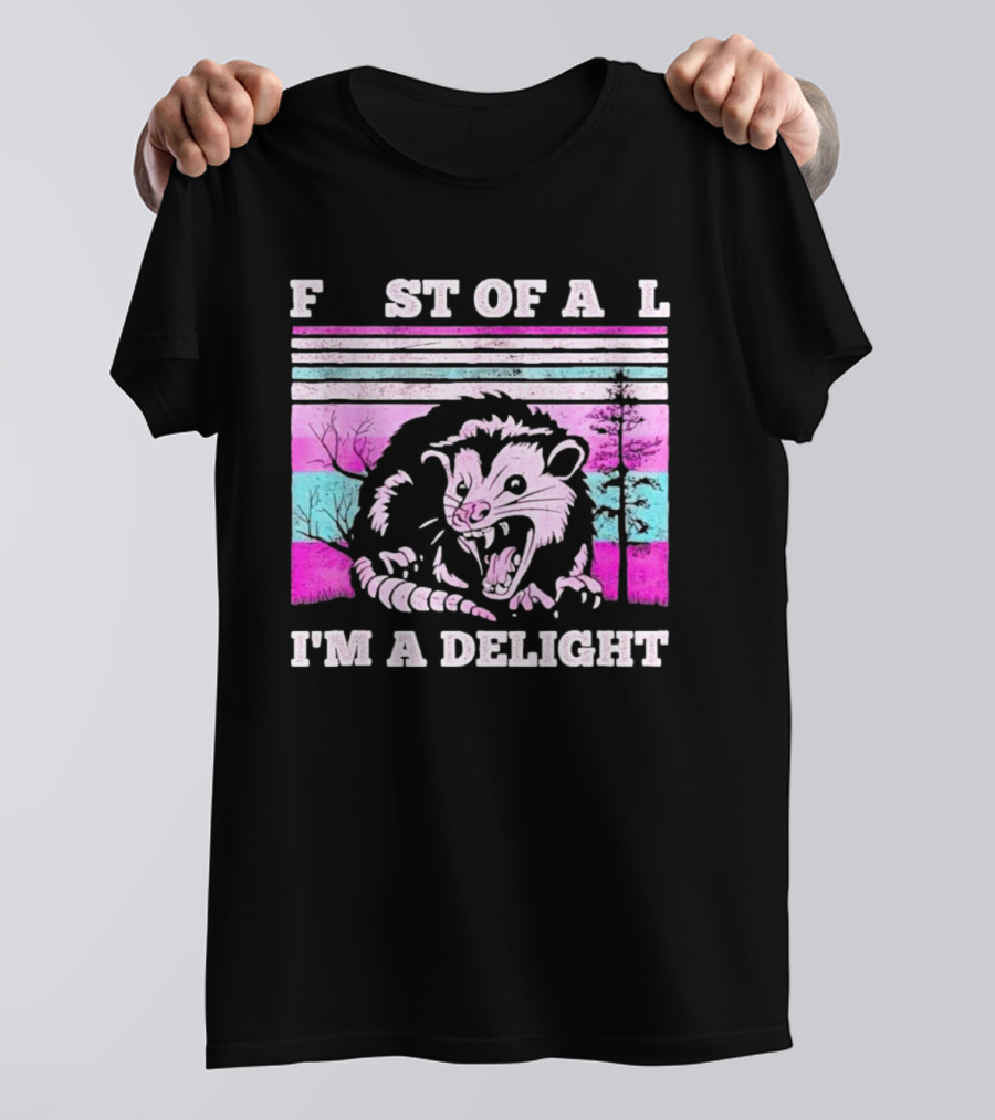 First Of All I’m A Delight Sarcastic Angry Opossum Retro T-Shirt