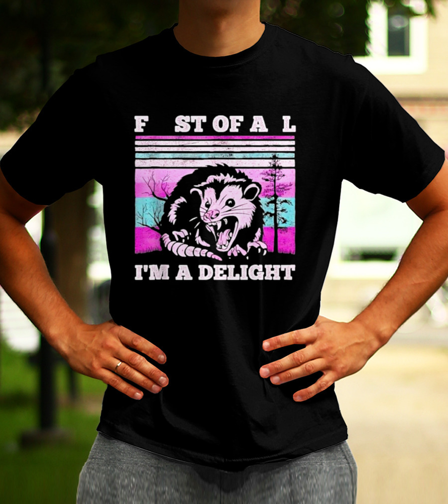 First Of All I’m A Delight Sarcastic Angry Opossum Retro T-Shirt