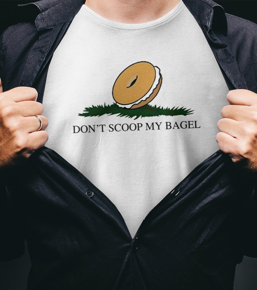 DON'T SCOOP MY BAGEL T-Shirt