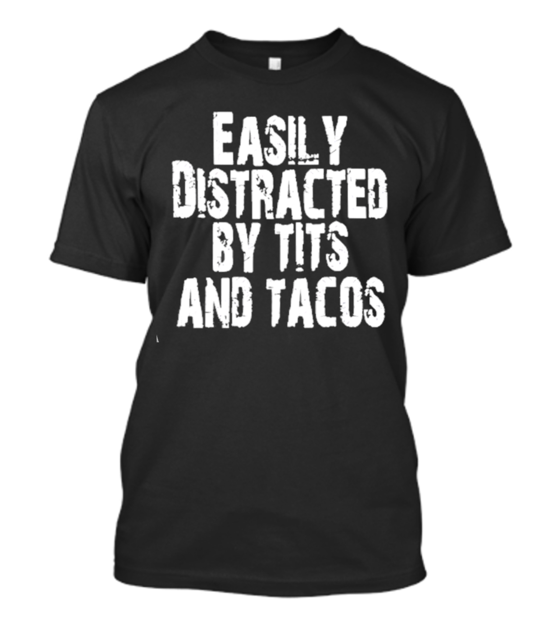 Easily Distracted By Tits And Tacos T-Shirt