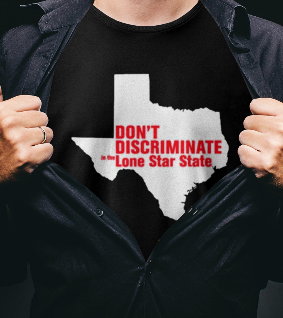 Don't Discriminate In The Lone Star State T-Shirt