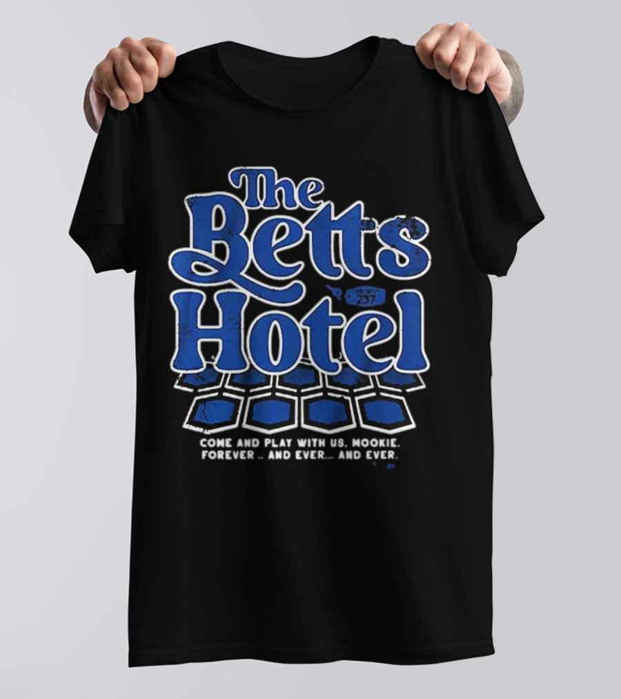 The Betts Hotel Come And Play With Us Mookie Forever And Ever T-Shirt