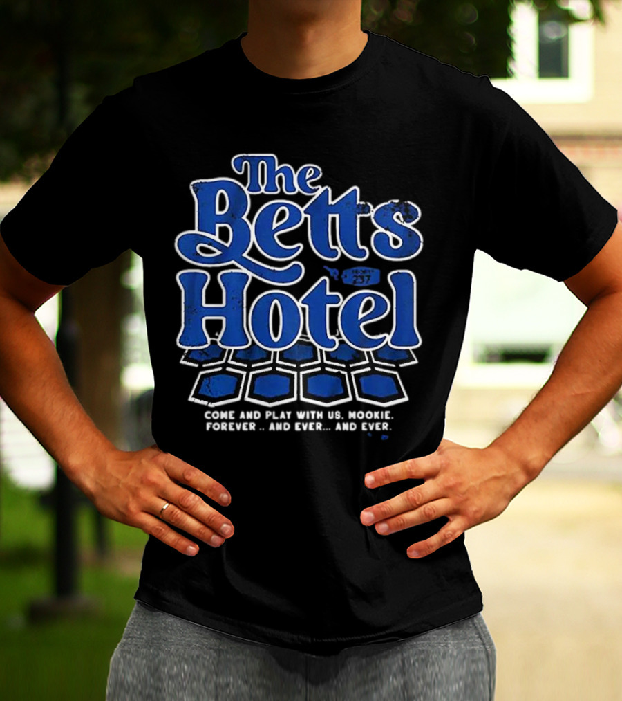 The Betts Hotel Come And Play With Us Mookie Forever And Ever T-Shirt