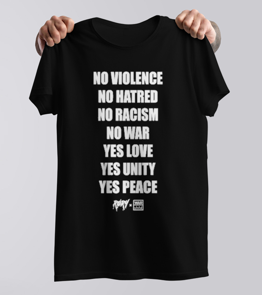 No Violence No Hatred No Racism No War Yes Love Yes Unity Yes Peace Rory War Child T-Shirt