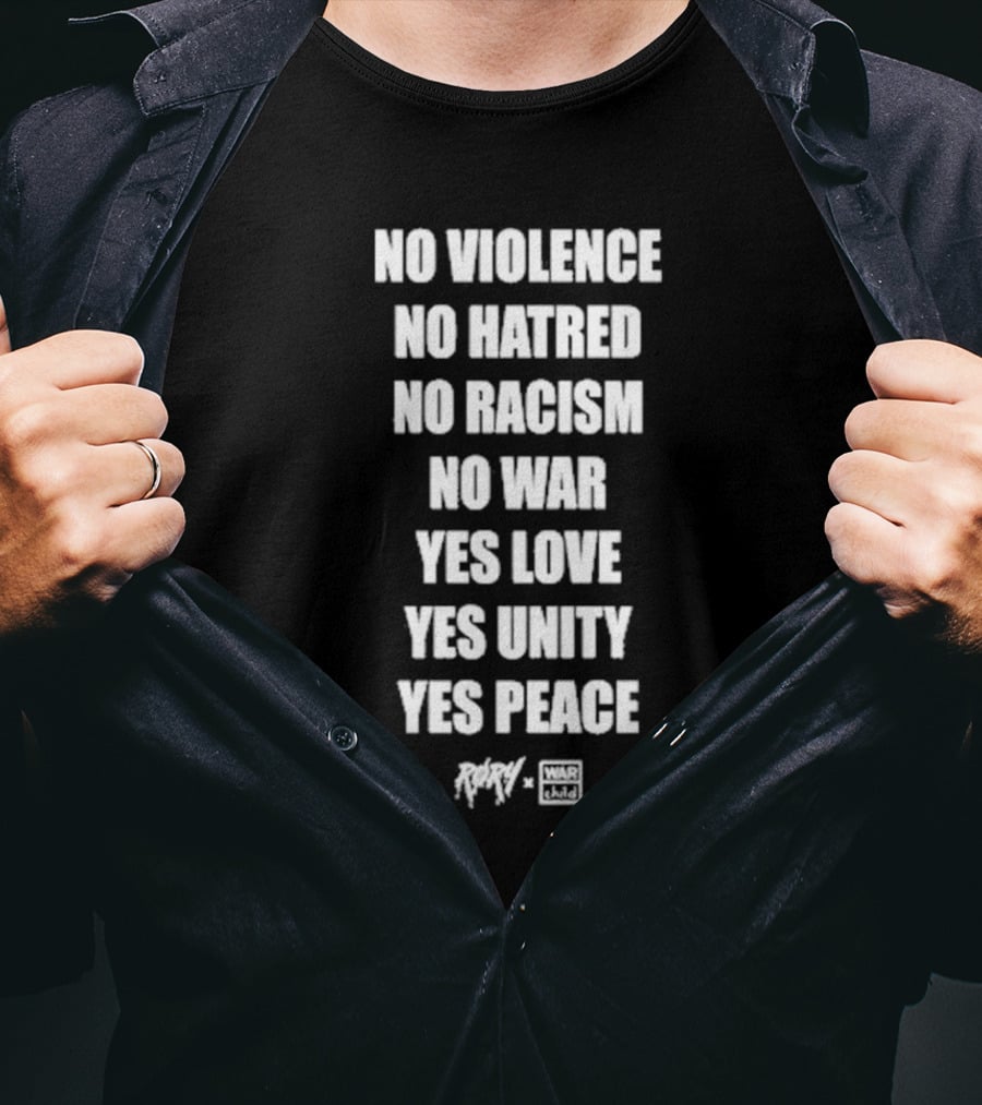 No Violence No Hatred No Racism No War Yes Love Yes Unity Yes Peace Rory War Child T-Shirt