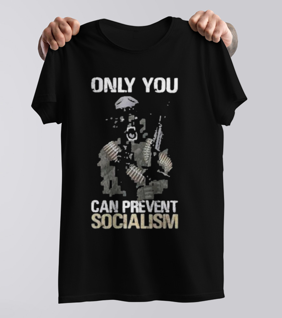 Only You Can Prevent Socialism Rifle Soldier Gas Mask Bullet Belts T-Shirt
