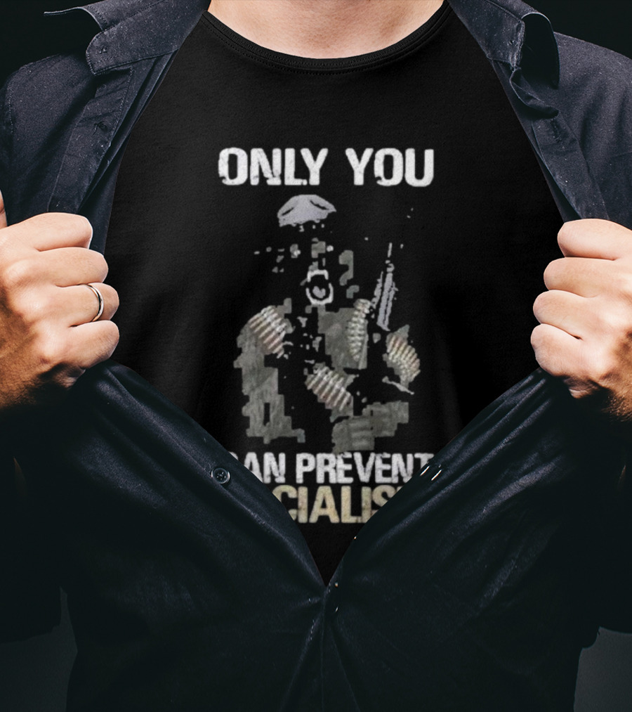 Only You Can Prevent Socialism Rifle Soldier Gas Mask Bullet Belts T-Shirt