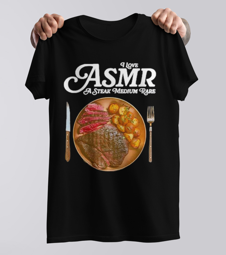Middle Class Fancy I Love ASMR A Steak Medium Rare Plate With Cutlery T-Shirt
