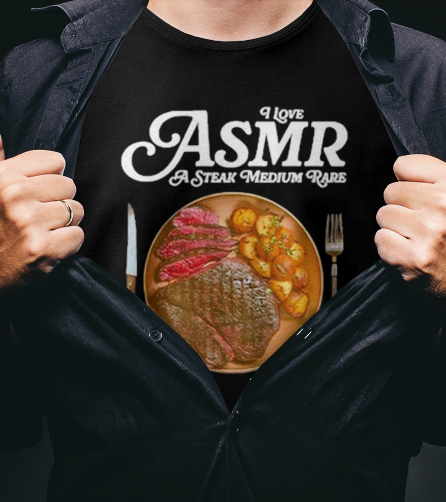 Middle Class Fancy I Love ASMR A Steak Medium Rare Plate With Cutlery T-Shirt