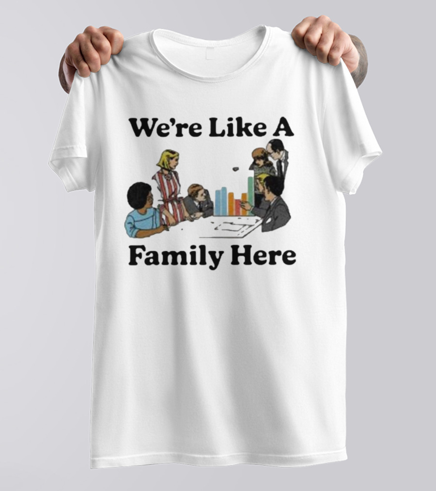 Middleclassfancy Merch Store We're Like A Family Here Retro Office Meeting Scene T-Shirt