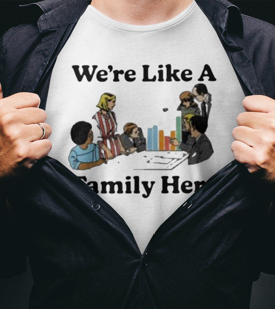 Middleclassfancy Merch Store We're Like A Family Here Retro Office Meeting Scene T-Shirt