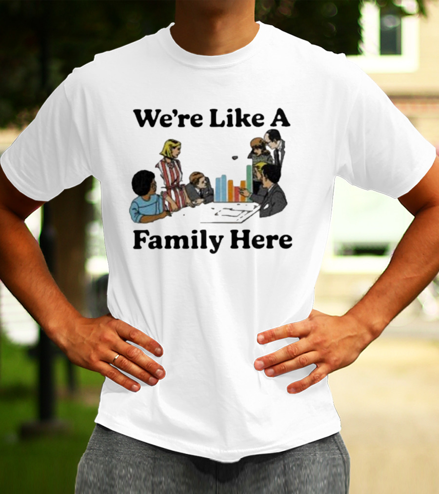 Middleclassfancy Merch Store We're Like A Family Here Retro Office Meeting Scene T-Shirt