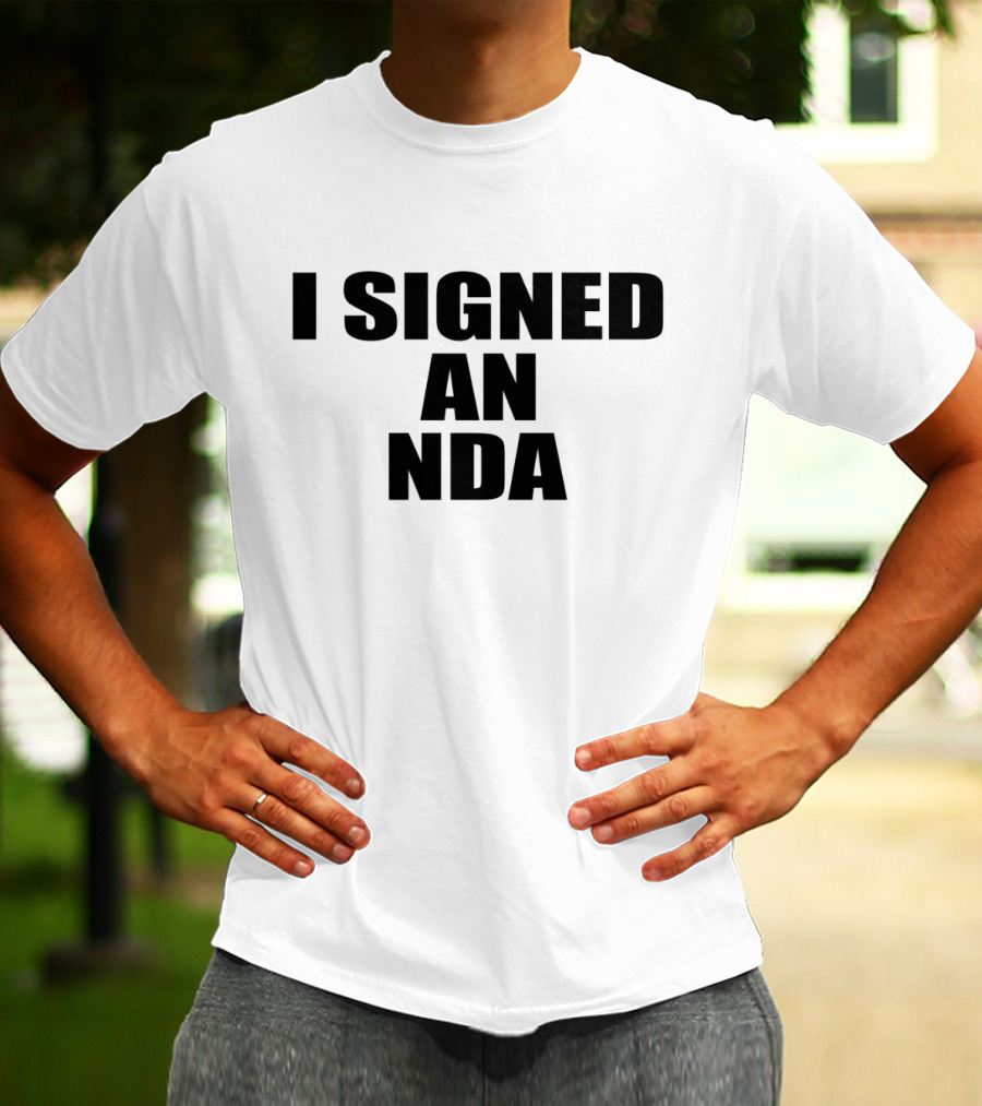 Owen Thiele I Signed An Nda T-Shirt