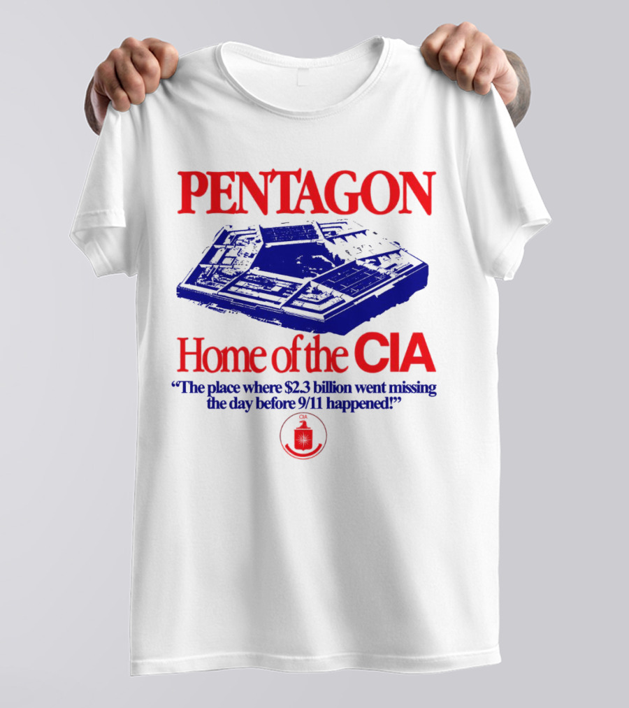 Pentagon Home Of The CIA Where $2.3 Billion Went Missing Before 9/11 T-Shirt