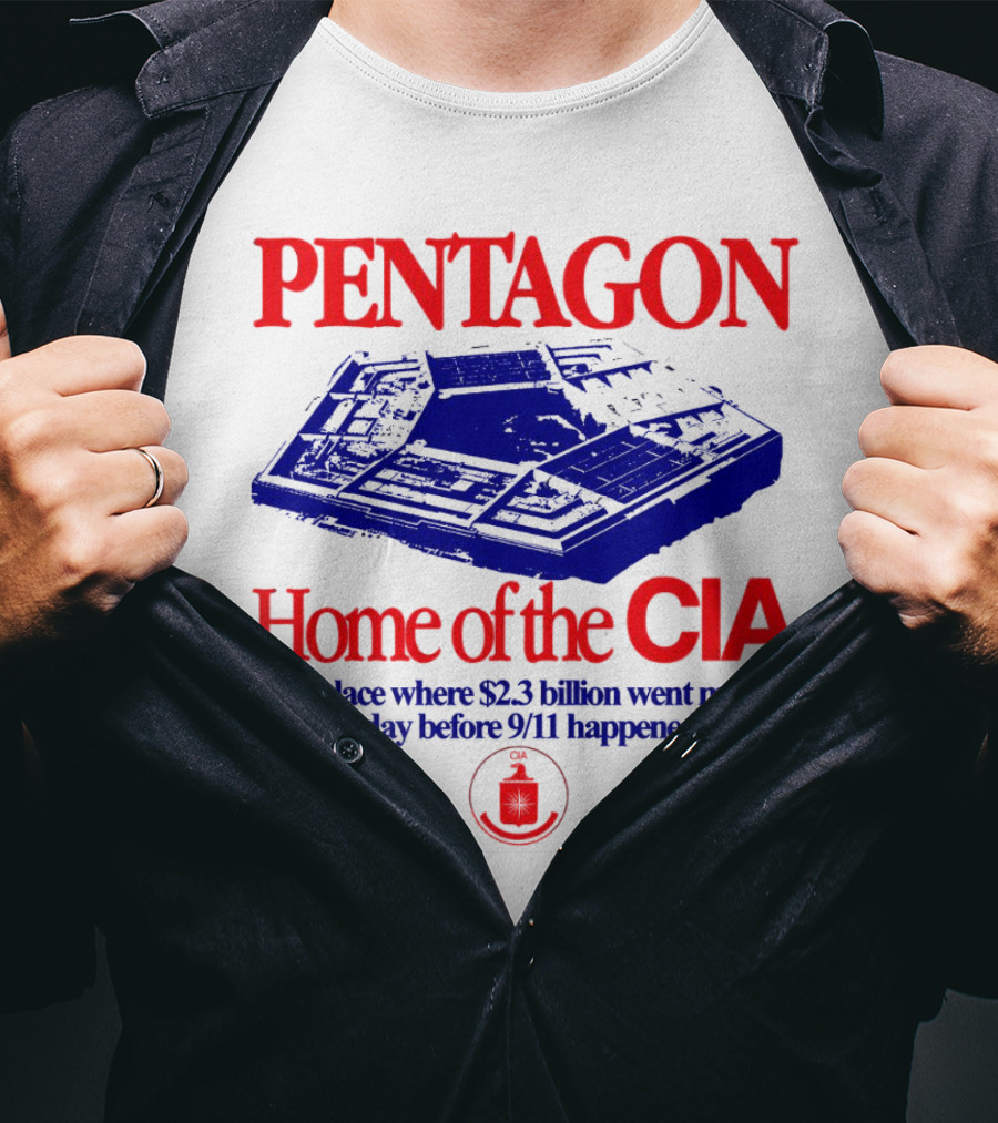 Pentagon Home Of The CIA Where $2.3 Billion Went Missing Before 9/11 T-Shirt
