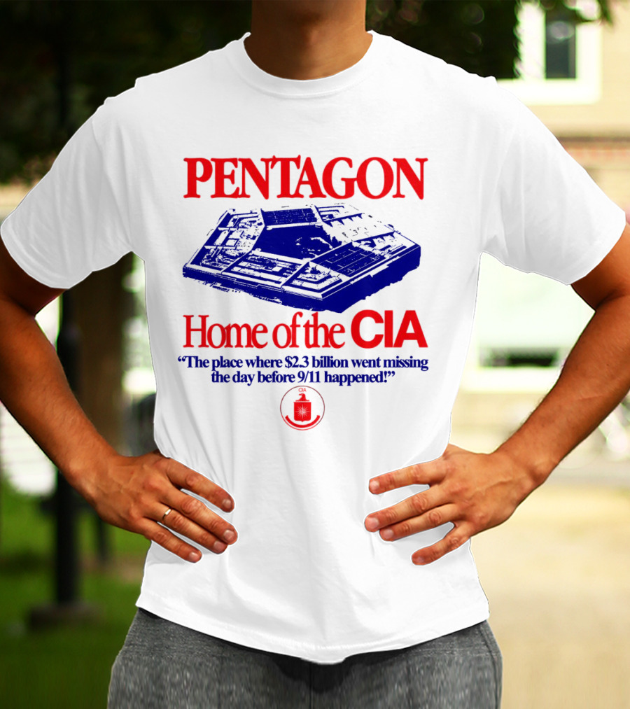 Pentagon Home Of The CIA Where $2.3 Billion Went Missing Before 9/11 T-Shirt