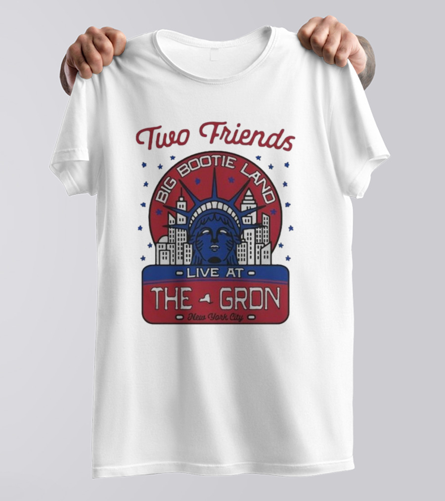 Two Friends Big Bootie Land Live At The Gron New York City T-Shirt