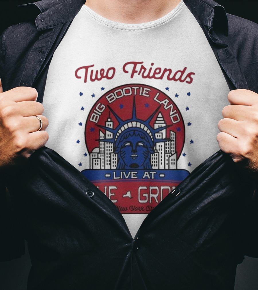 Two Friends Big Bootie Land Live At The Gron New York City T-Shirt