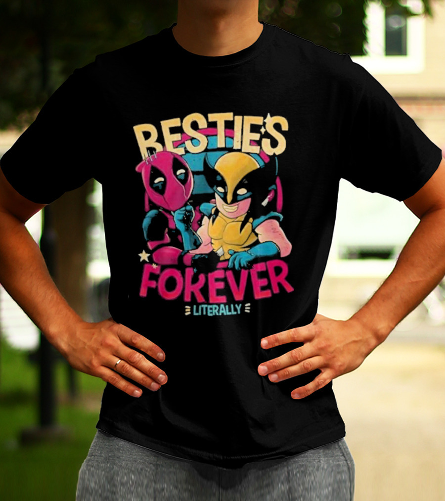 Deadpool Wolverine Besties Forever Literally T-Shirt