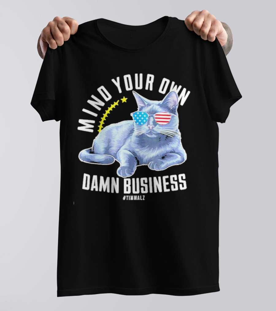 Mind Your Own Damn Business American Flag Sunglasses Cat #TimWalz T-Shirt