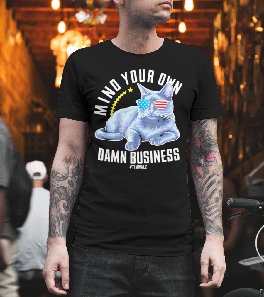 Mind Your Own Damn Business American Flag Sunglasses Cat #TimWalz T-Shirt